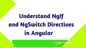 ng if and ng switch directives